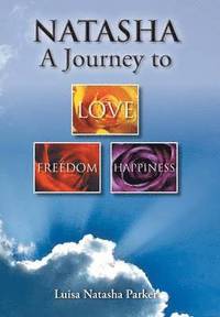 bokomslag Natasha a Journey to Freedom, Love and Happiness