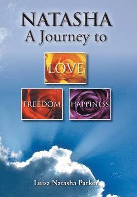 Natasha a Journey to Freedom, Love and Happiness 1