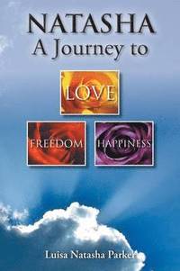 bokomslag Natasha a Journey to Freedom, Love and Happiness