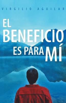 Virgilio Aguilar - Beneficio Es Para Mi, Häftad