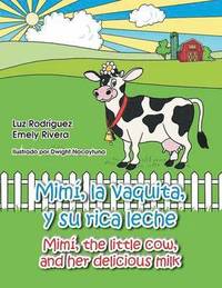 bokomslag Mimi, La Vaquita, y Su Rica Leche/Mimi, the Little Cow, and Her Delicious Milk