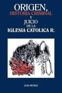 bokomslag Origen, Historia Criminal y Juicio de La Iglesia Catolica R.
