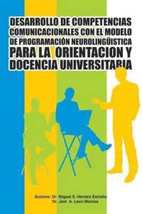 bokomslag Desarrollo de Competencias Comunicacionales Con El Modelo de Programacion Neurolinguistica Para La Orientacion y Docencia Universitaria