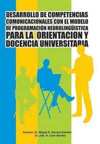 bokomslag Desarrollo de Competencias Comunicacionales Con El Modelo de Programacion Neurolinguistica Para La Orientacion y Docencia Universitaria