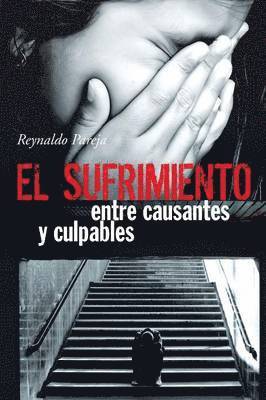 Reynaldo Pareja - Sufrimiento, Entre Causantes y Culpables, Häftad