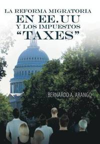 bokomslag La Reforma Migratoria En Ee.Uu y Los Impuestos Taxes