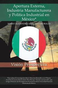 bokomslag Apertura Externa, Industria Manufacturera y Politica Industrial En Mexico*