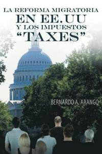 bokomslag La Reforma Migratoria En Ee.Uu y Los Impuestos Taxes