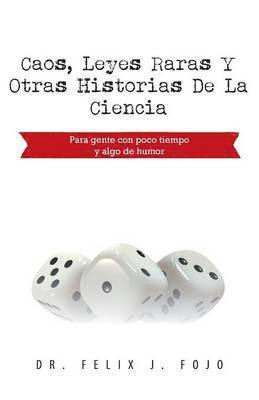 Felix J Fojo, Felix J. Fojo - Caos, Leyes Raras y Otras Historias de La Ciencia, Häftad
