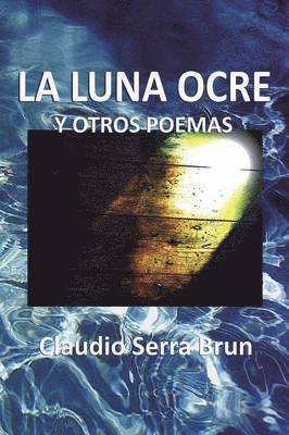 bokomslag La Luna Ocre y Otros Poemas