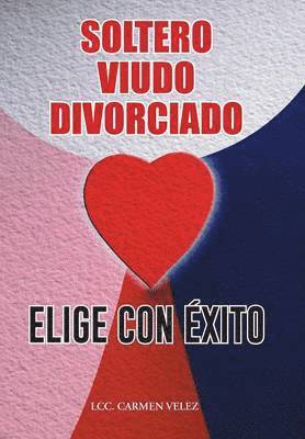 bokomslag Elige Con xito &quot;Soltero, Viudo O Divorciado&quot;