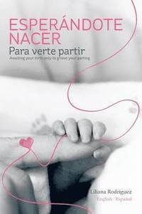bokomslag Esperandote Nacer Para Verte Partir/Awaiting Your Birth Only to Grieve Your Parting