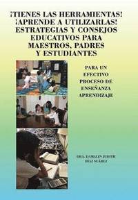 bokomslag Tienes Las Herramientas! Aprende a Utilizarlas! Estrategias y Consejos Para Maestros, Padres y Estudiantes