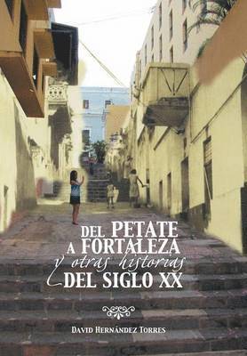 bokomslag del Petate a Fortaleza y Otras Historias del Siglo XX