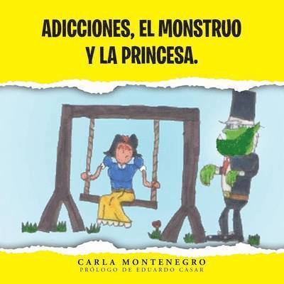 Adicciones, El Monstruo y La Princesa. 1