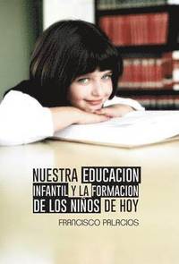 bokomslag Nuestra Educacion Infantil y La Formacion de Los Ninos de Hoy