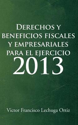 bokomslag Derechos y Beneficios Fiscales y Empresariales Para El Ejercicio 2013