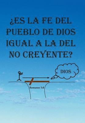 bokomslag Es La Fe del Pueblo de Dios Igual a la del No Creyente?