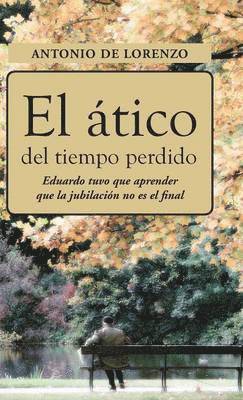 Antonio De Lorenzo - Atico del Tiempo Perdido, Inbunden