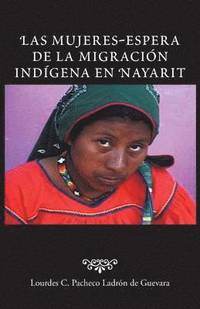 bokomslag Las Mujeres-Espera de La Migracion Indigena En Nayarit