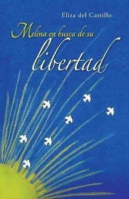 Eliza Freda, Eliza Del Castillo - Melina En Busca de Su Libertad, Häftad