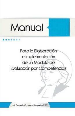Jose Gregorio Contreras Fernandez - Manual Para La Elaboracion E Implementacion de Un Modelo de Evaluacion Por Competencias, Häftad