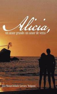bokomslag Alicia, Un Amor Grande; Un Amor de Veras.