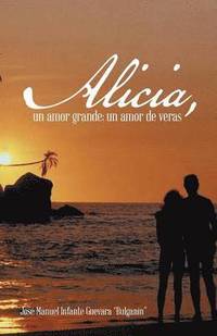 bokomslag Alicia, Un Amor Grande; Un Amor de Veras.
