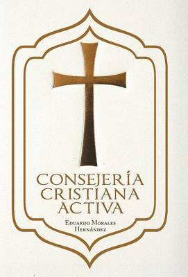 Eduardo Morales Hernandez - Consejeria Cristiana Activa, Inbunden
