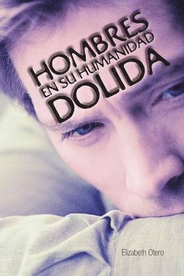 bokomslag Hombres En Su Humanidad Dolida