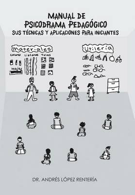 Manual de Psicodrama Pedagogico Sus Tecnicas y Aplicaciones Para Iniciantes. 1