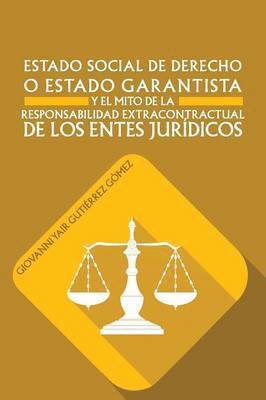 bokomslag Estado Social de Derecho O Estado Garantista y El Mito de La Responsabilidad Extracontractual de Los Entes Juridicos