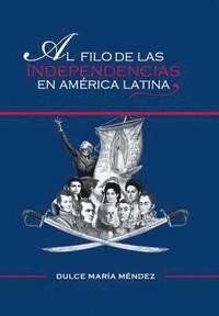 bokomslag Al Filo de Las Independencias En America Latina
