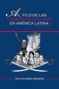 bokomslag Al Filo de Las Independencias En America Latina