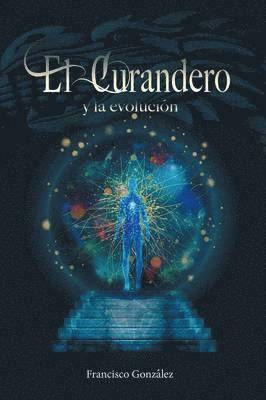 Francisco Gonzalez - Curandero y La Evolucion, Häftad