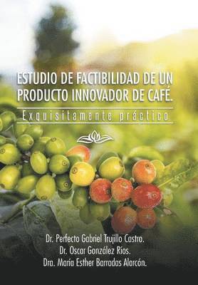 Estudio de Factibilidad de Un Producto Innovador de Cafe. 1