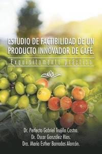 bokomslag Estudio de Factibilidad de Un Producto Innovador de Cafe.