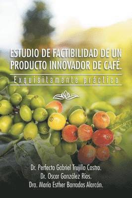 bokomslag Estudio de Factibilidad de Un Producto Innovador de Cafe.