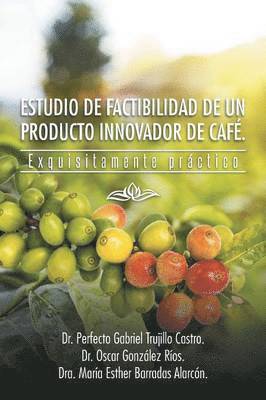 Estudio de Factibilidad de Un Producto Innovador de Cafe. 1