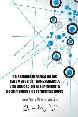 Un enfoque prctico de los FENOMENOS DE TRANSFERENCIA y su aplicacin a la ingeniera de alimentos y de fermentaciones. 1