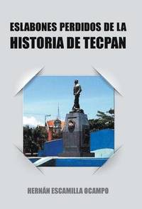 bokomslag Eslabones Perdidos de La Historia de Tecpan