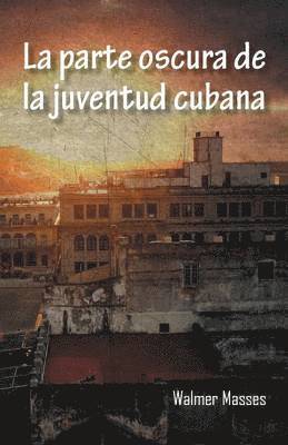 Walmer Masses - Parte Oscura de La Juventud Cubana, Häftad