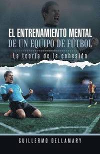 bokomslag El Entrenamiento Mental de Un Equipo de Futbol