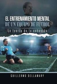 bokomslag El Entrenamiento Mental de Un Equipo de Futbol