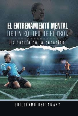 bokomslag El Entrenamiento Mental de Un Equipo de Futbol