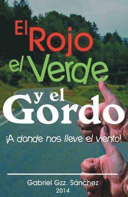 Rojo, El Verde y El Gordo. a Donde Nos Lleve El Viento!
