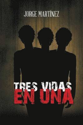 Jorge Martinez - Tres Vidas En Una, Häftad