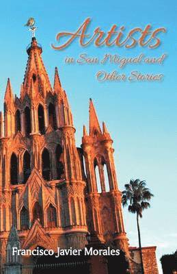 Artists in San Miguel and Other Stories 1