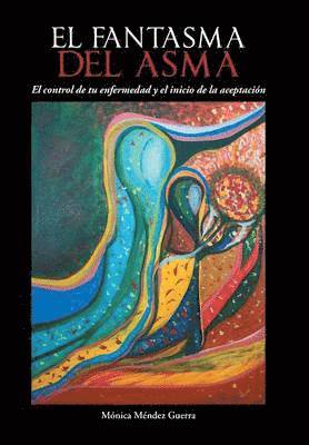Monica Mendez Guerra - Fantasma del Asma, Inbunden