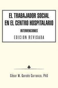 bokomslag El Trabajador Social en el Centro Hospitalario Intervenciones Edicion Revisada